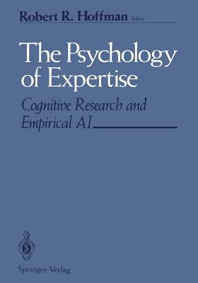 The Psychology of Expertise: Cognitive Research and Empirical AI - Hoffman, Robert R (Editor)