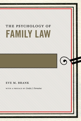 The Psychology of Family Law - Brank, Eve M, and Demaine, Linda J (Preface by)