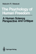 The Psychology of Human Freedom: A Human Science Perspective and Critique