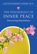 The Psychology of Inner Peace: Discovering Heartfulness