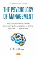 The Psychology of Management: The Function of the Mind in Determining, Teaching and Installing Methods of Least Waste