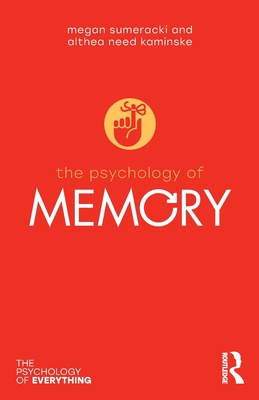 The Psychology of Memory - Sumeracki, Megan, and Need Kaminske, Althea