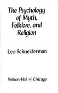 The Psychology of Myth, Folklore, and Religion - Schneiderman, Leo