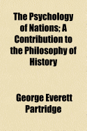 The psychology of nations; a contribution to the philosophy of history