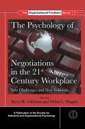 The Psychology of Negotiations in the 21st Century Workplace: New Challenges and New Solutions