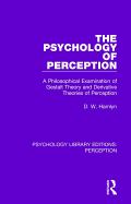 The Psychology of Perception: A Philosophical Examination of Gestalt Theory and Derivative Theories of Perception