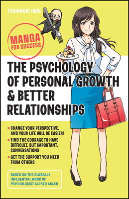 The Psychology of Personal Growth and Better Relationships: Manga for Success - Iwai, Toshinori