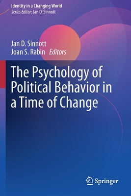 The Psychology of Political Behavior in a Time of Change - Sinnott, Jan D. (Editor), and Rabin, Joan S. (Editor)