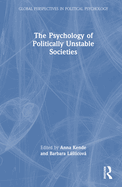 The Psychology of Politically Unstable Societies