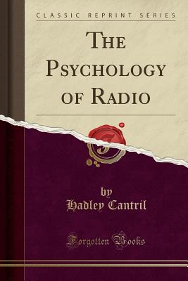 The Psychology of Radio (Classic Reprint) - Cantril, Hadley