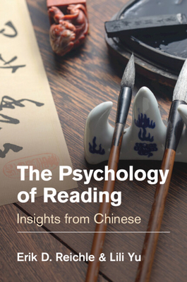 The Psychology of Reading: Insights from Chinese - Reichle, Erik D, and Yu, Lili