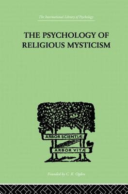 The Psychology of Religious Mysticism - Leuba, James H.