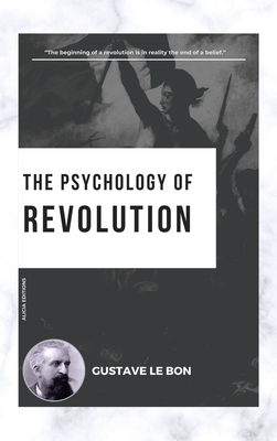 The Psychology of Revolution - Le Bon, Gustave, and Miall, Bernard (Translated by)