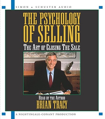 The Psychology of Selling: The Art of Closing Sales - Tracy, Brian