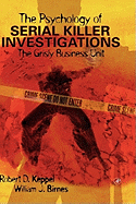 The Psychology of Serial Killer Investigations: The Grisly Business Unit