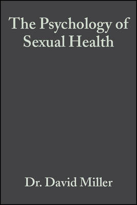 The Psychology of Sexual Health - Miller, David, Dr. (Editor), and Green, John, Dr. (Editor)