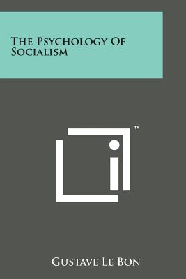 The Psychology of Socialism - Bon, Gustave Le