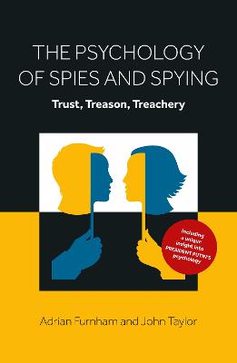 The Psychology of Spies and Spying: Trust, Treason, Treachery - Furnham, Adrian, and Taylor, John