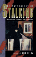 The Psychology of Stalking: Clinical and Forensic Perspectives