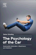 The Psychology of the Car: Automobile Admiration, Attachment, and Addiction