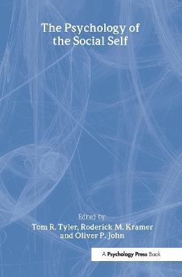 The Psychology of the Social Self - Tyler, Tom R (Editor), and Kramer, Roderick M (Editor), and John, Oliver P, PhD (Editor)