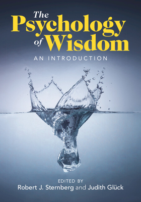 The Psychology of Wisdom: An Introduction - Sternberg, Robert J (Editor), and Glck, Judith (Editor)