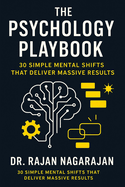 The Psychology Playbook: 30 Simple Mental Shifts That Deliver Massive Results