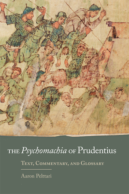 The Psychomachia of Prudentius, 58: Text, Commentary, and Glossary - Pelttari, Aaron