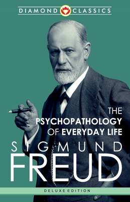 The Psychopathology of Everyday Life - Freud, Sigmund