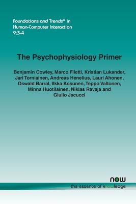 The Psychophysiology Primer: A Guide to Methods and a Broad Review with a Focus on Human?Computer Interaction - Cowley, Benjamin, and Filetti, Marco, and Lukander, Kristian