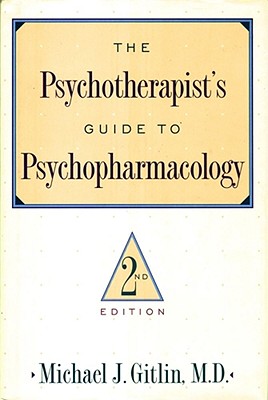 The Psychotherapist's Guide to Psychopharmacology - Gitlin, Michael J, MD