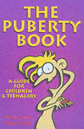 The Puberty Book: A Guide for Children and Teenagers