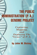 The Public Administration (P. A.) Genome Project Capturing, Mapping, and Deploying the "Genes" of P. A. (Hc)