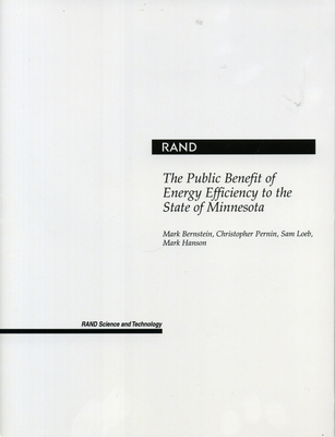 The Public Benefit of Energy Efficiency for Minnesota - Bernstein, Mark A