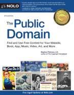The Public Domain: How to Find & Use Copyright-Free Writings, Music, Art & More