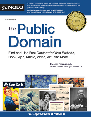 The Public Domain: How to Find & Use Copyright-Free Writings, Music, Art & More - Fishman, Stephen