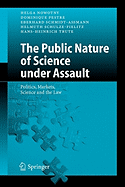 The Public Nature of Science under Assault: Politics, Markets, Science and the Law