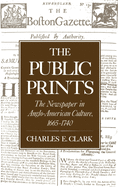 The Public Prints: The Newspaper in Anglo-American Culture, 1665-1740