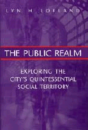 The Public Realm: Exploring the City's Quintessential Social Territory