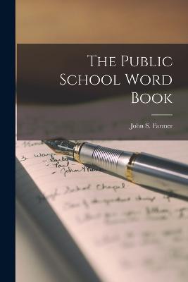 The Public School Word Book - Farmer, John S