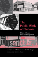 The Public Work of Rhetoric: Citizen-Scholars and Civil Engagement