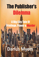 The Publisher's Dilemma: A Big City Tale Of Privilege, Power & Murder