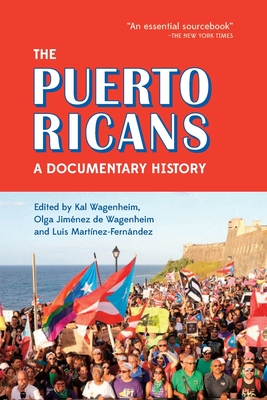 The Puerto Ricans: A Documentary History - Wagenheim, Kal (Editor), and Wahenheim, Olga Jimnez de (Editor), and Fernndez, Luis Martnez (Editor)