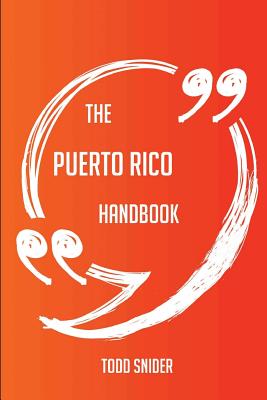 The Puerto Rico Handbook - Everything You Need To Know About Puerto Rico - Snider, Todd