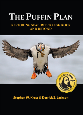 The Puffin Plan: Restoring Seabirds to Egg Rock and Beyond - Jackson, Derrick Z, and Kress, Stephen W