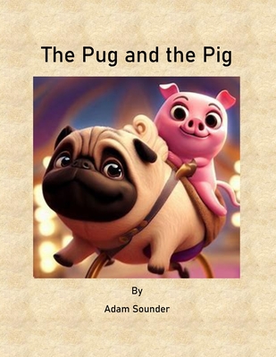 The Pug and the Pig - Sounder, Adam