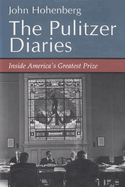 The Pulitzer Diaries: Inside America's Greatest Prize