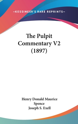 The Pulpit Commentary V2 (1897) - Spence, Henry Donald Maurice (Editor), and Exell, Joseph S (Editor)