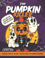The Pumpkin Killer Coloring Book: Collection of Scary Characters in Horror Movies