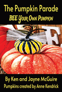 The Pumpkin Parade: BEE Your Own Pumpkin
